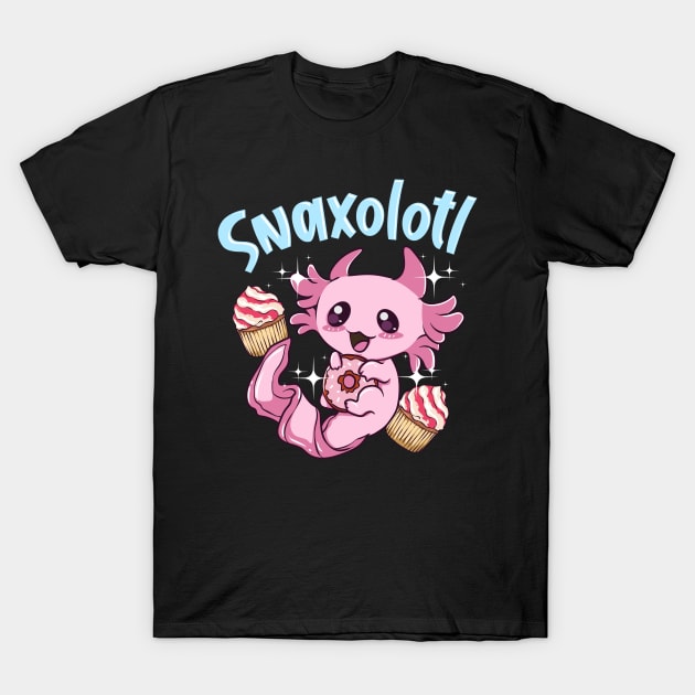 Snaxolotl Funny Axolotl Sweets Snacks Desserts Pun T-Shirt by theperfectpresents